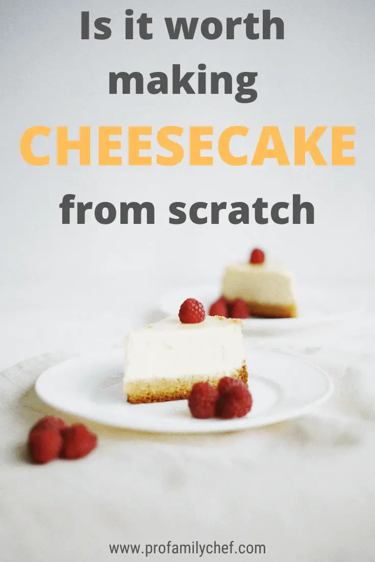 Is it worth making cheesecake from scratch