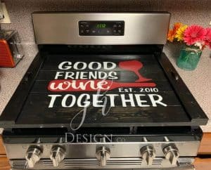 noodle board stove top saying good friends wine together est. 2020 