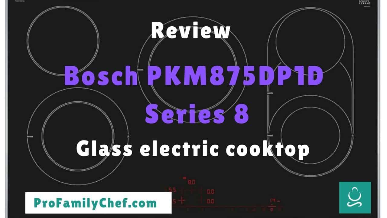 Bosch PKM875DP1D Series 8 review featured image